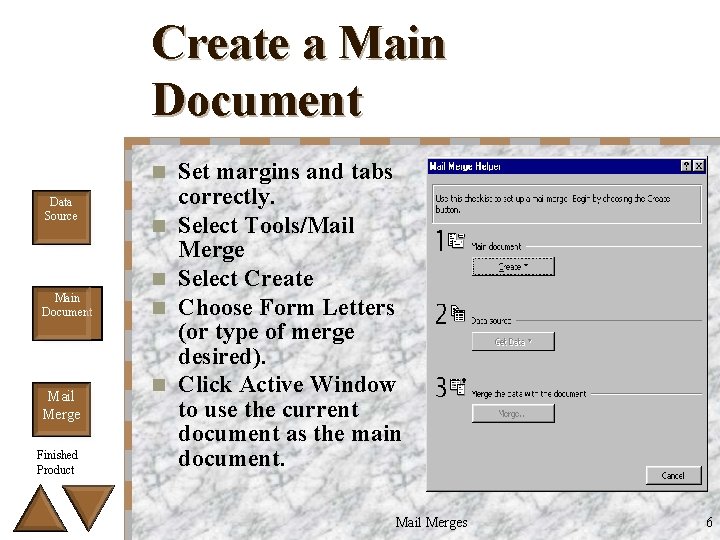 Create a Main Document n Data Source Main Document Mail Merge Finished Product n