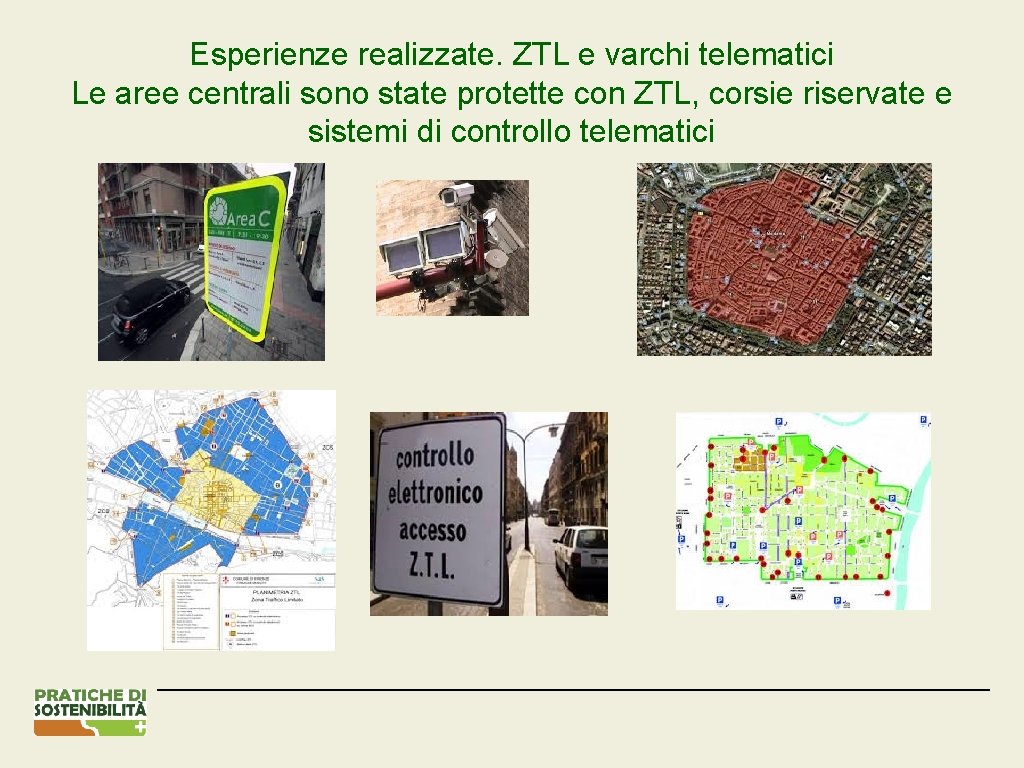 Esperienze realizzate. ZTL e varchi telematici Le aree centrali sono state protette con ZTL,