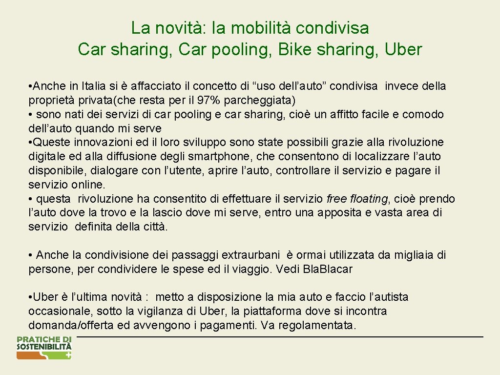 La novità: la mobilità condivisa Car sharing, Car pooling, Bike sharing, Uber • Anche