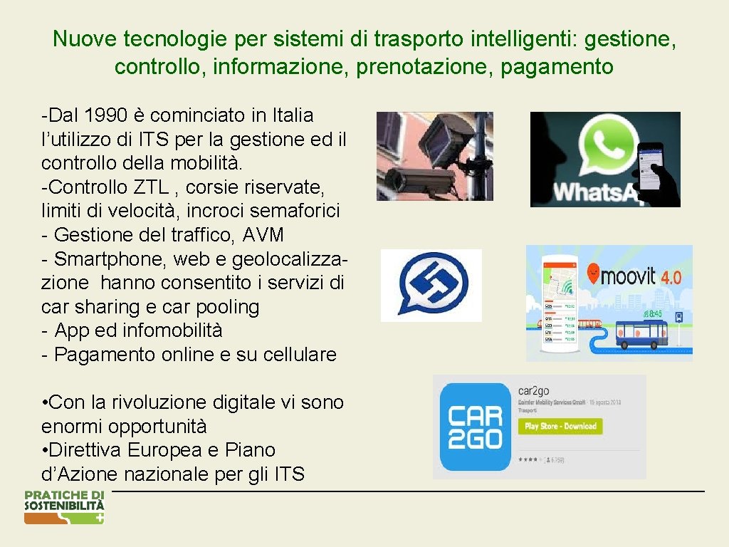 Nuove tecnologie per sistemi di trasporto intelligenti: gestione, controllo, informazione, prenotazione, pagamento -Dal 1990
