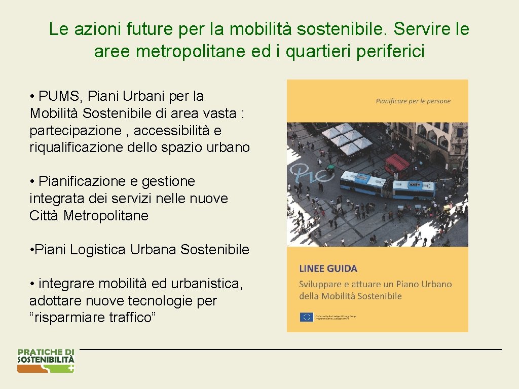 Le azioni future per la mobilità sostenibile. Servire le aree metropolitane ed i quartieri
