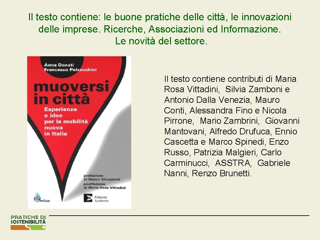 Il testo contiene: le buone pratiche delle città, le innovazioni delle imprese. Ricerche, Associazioni