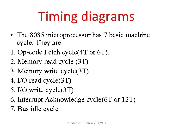 Timing diagrams • The 8085 microprocessor has 7 basic machine cycle. They are 1.