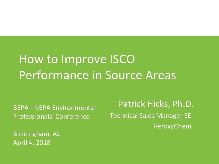 How to Improve ISCO Performance in Source Areas BEPA - NEPA Environmental Professionals' Conference