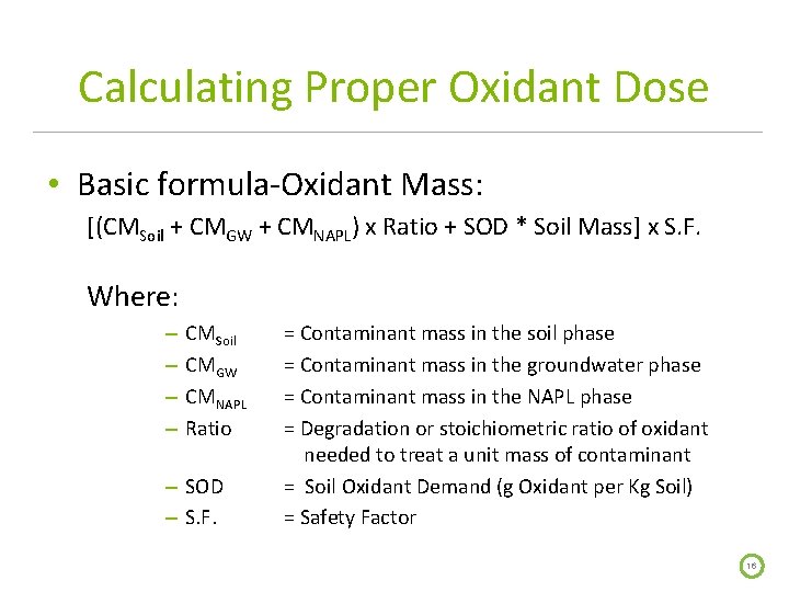 Calculating Proper Oxidant Dose • Basic formula-Oxidant Mass: [(CMSoil + CMGW + CMNAPL) x