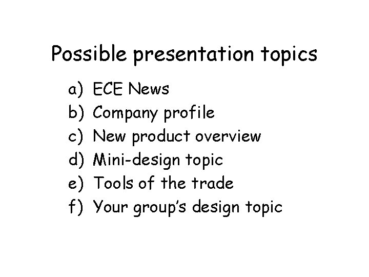 Possible presentation topics a) b) c) d) e) f) ECE News Company profile New