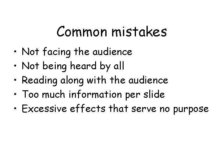 Common mistakes • • • Not facing the audience Not being heard by all