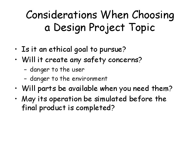Considerations When Choosing a Design Project Topic • Is it an ethical goal to