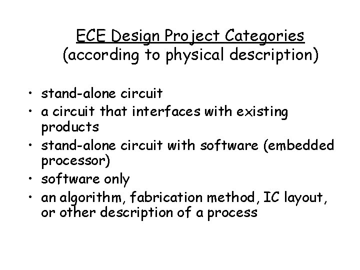 ECE Design Project Categories (according to physical description) • stand-alone circuit • a circuit