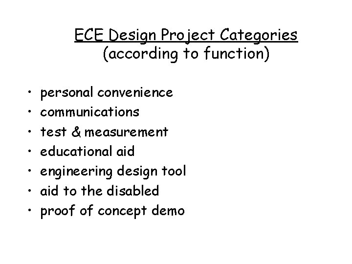 ECE Design Project Categories (according to function) • • personal convenience communications test &
