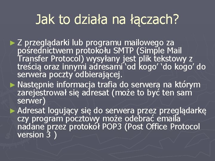 Jak to działa na łączach? ►Z przeglądarki lub programu mailowego za pośrednictwem protokołu SMTP