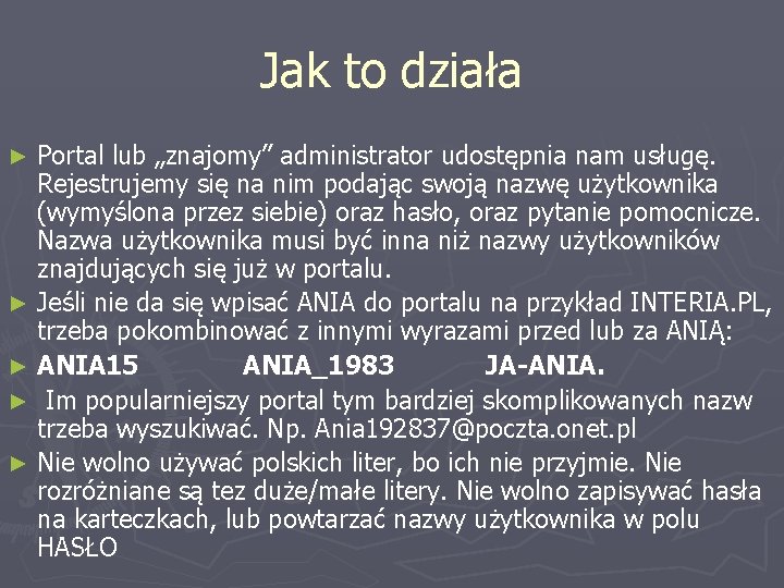 Jak to działa Portal lub „znajomy” administrator udostępnia nam usługę. Rejestrujemy się na nim Jak to działa Portal lub „znajomy” administrator udostępnia nam usługę. Rejestrujemy się na nim