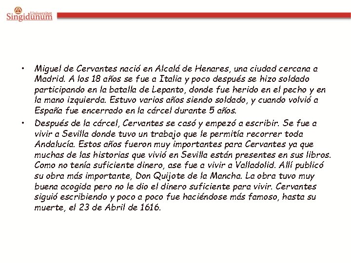  • • Miguel de Cervantes nació en Alcalá de Henares, una ciudad cercana
