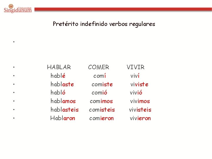 Pretérito indefinido verbos regulares • • HABLAR hablé hablaste habló hablamos hablasteis Hablaron COMER