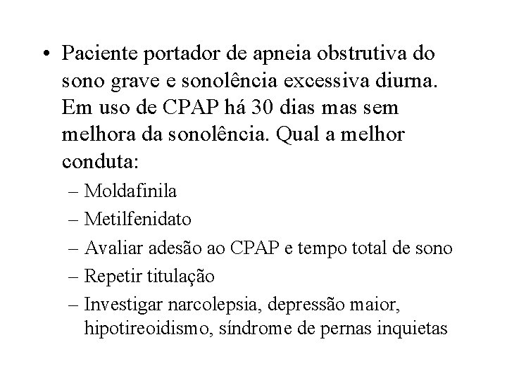  • Paciente portador de apneia obstrutiva do sono grave e sonolência excessiva diurna.