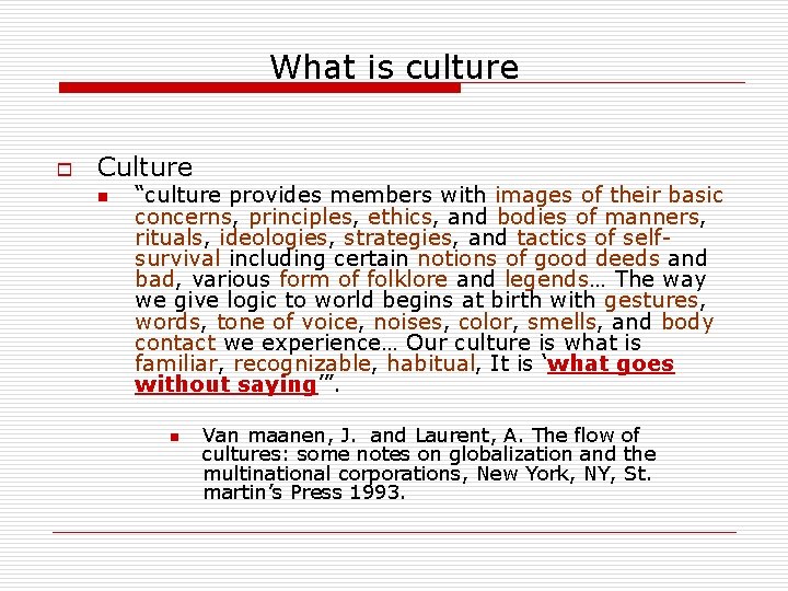 What is culture o Culture n “culture provides members with images of their basic