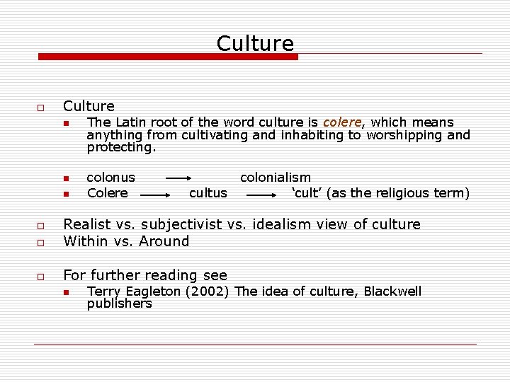 Culture o Culture n n n The Latin root of the word culture is