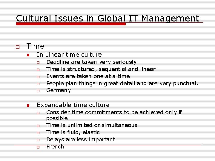 Cultural Issues in Global IT Management o Time n In Linear time culture o