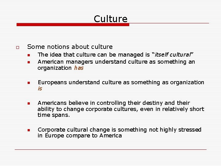 Culture o Some notions about culture n n n The idea that culture can