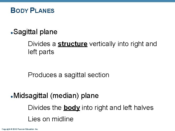 BODY PLANES ● Sagittal plane Divides a structure vertically into right and left parts BODY PLANES ● Sagittal plane Divides a structure vertically into right and left parts