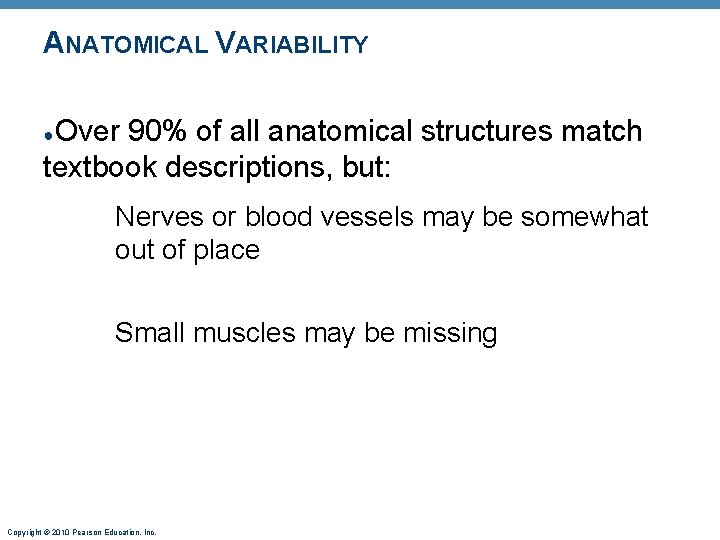 ANATOMICAL VARIABILITY Over 90% of all anatomical structures match textbook descriptions, but: ● Nerves ANATOMICAL VARIABILITY Over 90% of all anatomical structures match textbook descriptions, but: ● Nerves