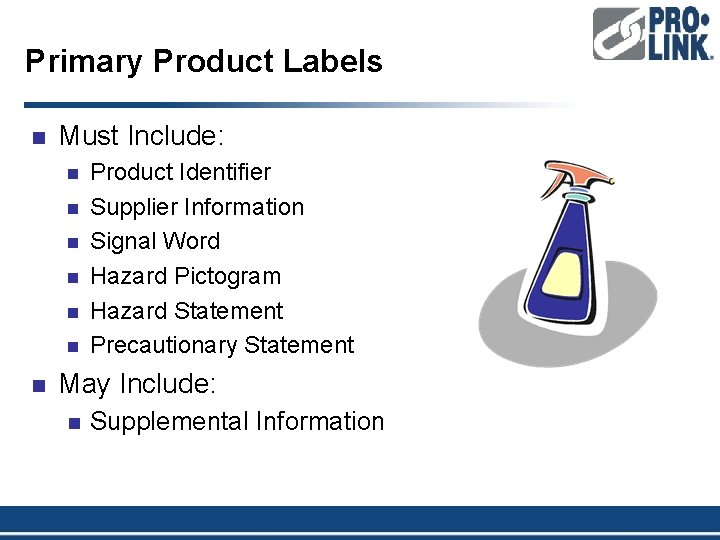 Primary Product Labels n Must Include: n n n n Product Identifier Supplier Information