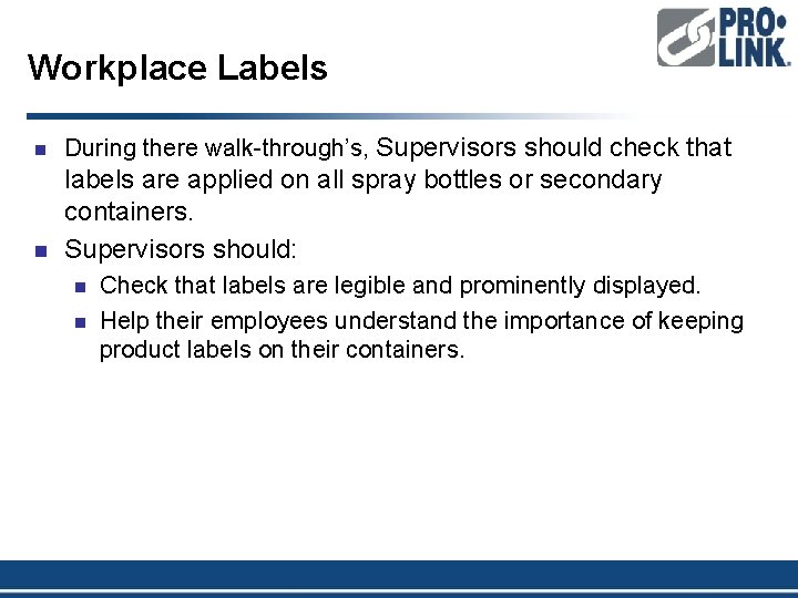 Workplace Labels n During there walk-through’s, Supervisors should check that n labels are applied