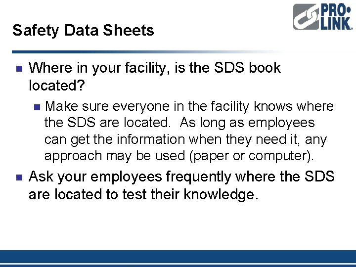 Safety Data Sheets n Where in your facility, is the SDS book located? n