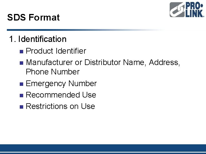 SDS Format 1. Identification Product Identifier n Manufacturer or Distributor Name, Address, Phone Number