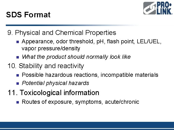 SDS Format 9. Physical and Chemical Properties n n Appearance, odor threshold, p. H,