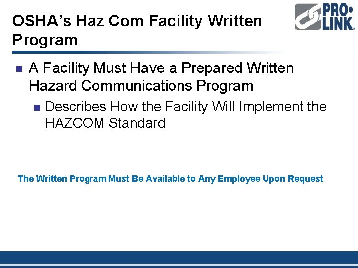 OSHA’s Haz Com Facility Written Program n A Facility Must Have a Prepared Written