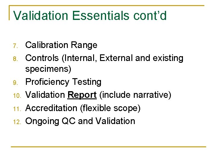Validation Essentials cont’d 7. 8. 9. 10. 11. 12. Calibration Range Controls (Internal, External Validation Essentials cont’d 7. 8. 9. 10. 11. 12. Calibration Range Controls (Internal, External