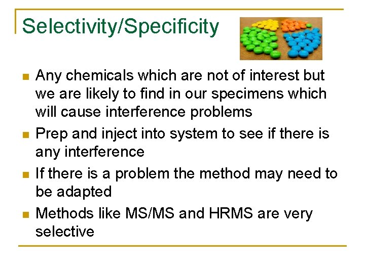 Selectivity/Specificity n n Any chemicals which are not of interest but we are likely Selectivity/Specificity n n Any chemicals which are not of interest but we are likely