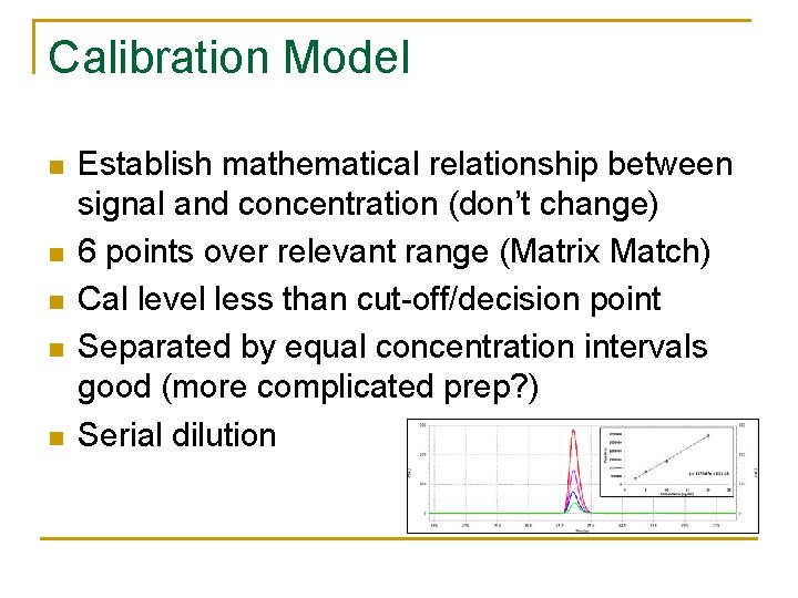 Calibration Model n n n Establish mathematical relationship between signal and concentration (don’t change) Calibration Model n n n Establish mathematical relationship between signal and concentration (don’t change)