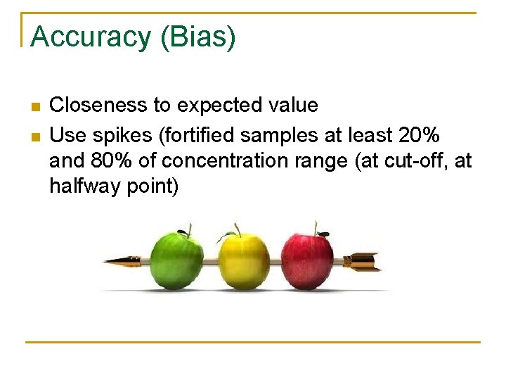 Accuracy (Bias) n n Closeness to expected value Use spikes (fortified samples at least Accuracy (Bias) n n Closeness to expected value Use spikes (fortified samples at least