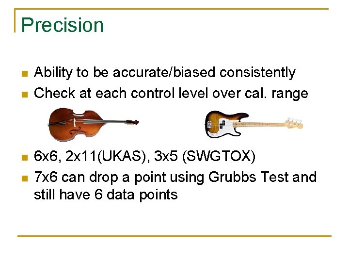 Precision n n Ability to be accurate/biased consistently Check at each control level over Precision n n Ability to be accurate/biased consistently Check at each control level over