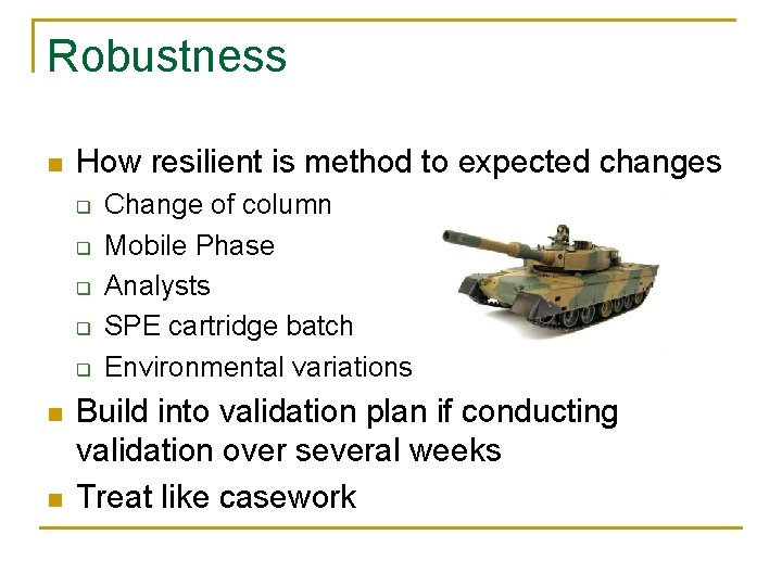 Robustness n How resilient is method to expected changes q q q n n Robustness n How resilient is method to expected changes q q q n n