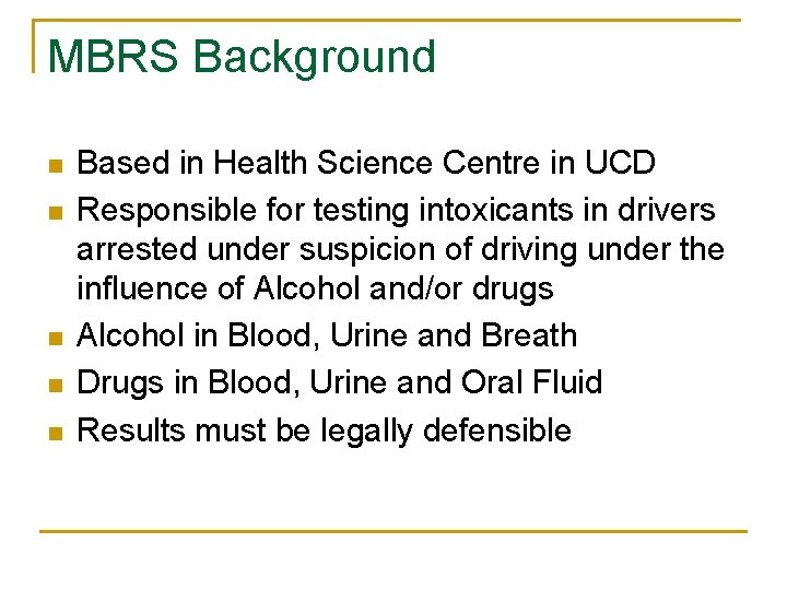 MBRS Background n n n Based in Health Science Centre in UCD Responsible for MBRS Background n n n Based in Health Science Centre in UCD Responsible for
