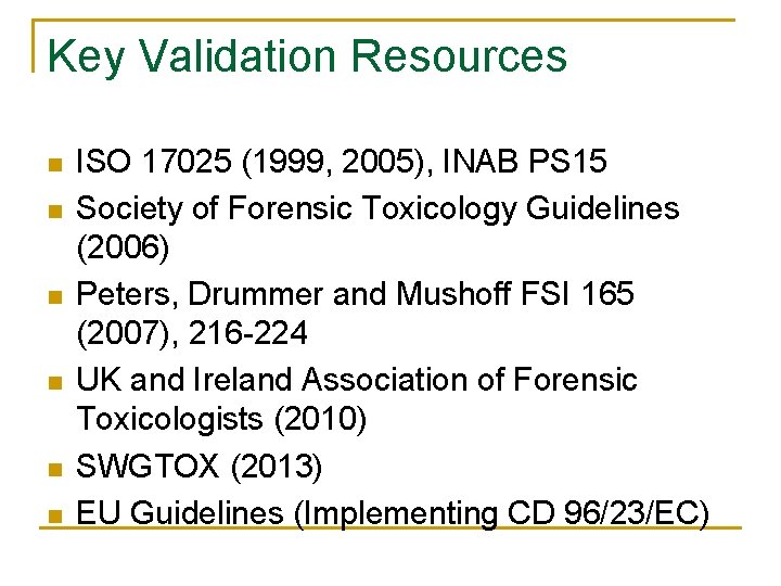 Key Validation Resources n n n ISO 17025 (1999, 2005), INAB PS 15 Society Key Validation Resources n n n ISO 17025 (1999, 2005), INAB PS 15 Society