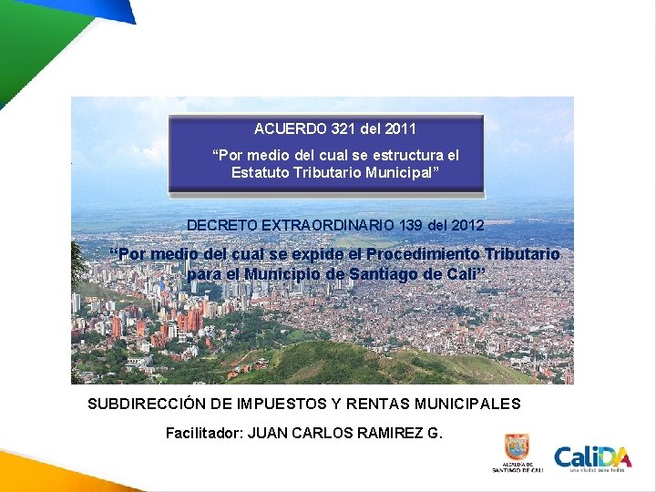 ACUERDO 321 del 2011 “Por medio del cual se estructura el Estatuto Tributario Municipal” ACUERDO 321 del 2011 “Por medio del cual se estructura el Estatuto Tributario Municipal”