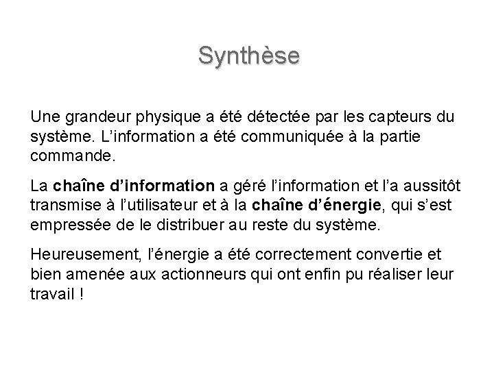 Synthèse Une grandeur physique a été détectée par les capteurs du système. L’information a Synthèse Une grandeur physique a été détectée par les capteurs du système. L’information a