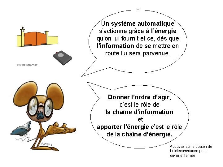 Un système automatique s’actionne grâce à l’énergie qu’on lui fournit et ce, dès que Un système automatique s’actionne grâce à l’énergie qu’on lui fournit et ce, dès que