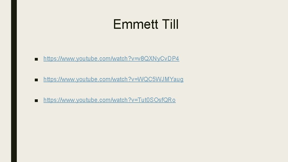 Emmett Till ■ https: //www. youtube. com/watch? v=v 8 QXNy. Cv. DP 4 ■