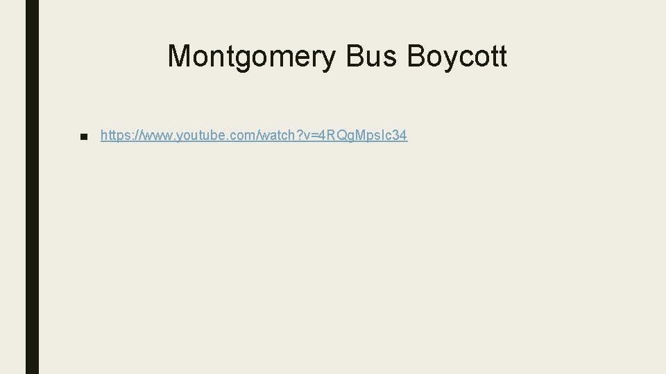 Montgomery Bus Boycott ■ https: //www. youtube. com/watch? v=4 RQg. Mps. Ic 34 