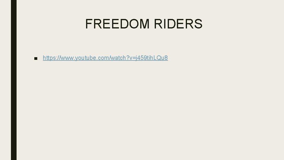 FREEDOM RIDERS ■ https: //www. youtube. com/watch? v=j 459 tih. LQu 8 