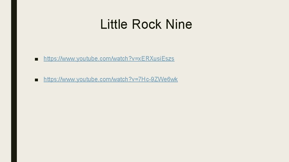 Little Rock Nine ■ https: //www. youtube. com/watch? v=x. ERXusi. Eszs ■ https: //www.