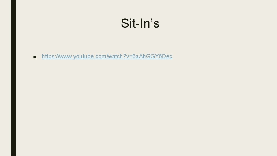 Sit-In’s ■ https: //www. youtube. com/watch? v=5 a. Ah. GGY 6 Dec 