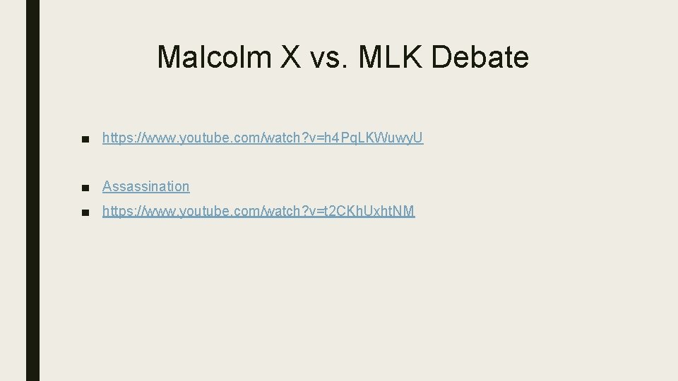 Malcolm X vs. MLK Debate ■ https: //www. youtube. com/watch? v=h 4 Pq. LKWuwy.