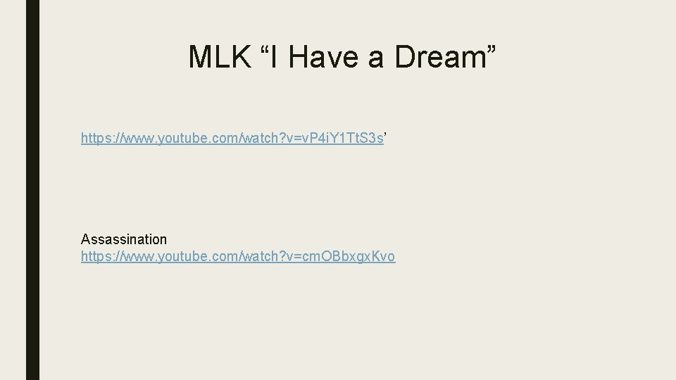 MLK “I Have a Dream” https: //www. youtube. com/watch? v=v. P 4 i. Y