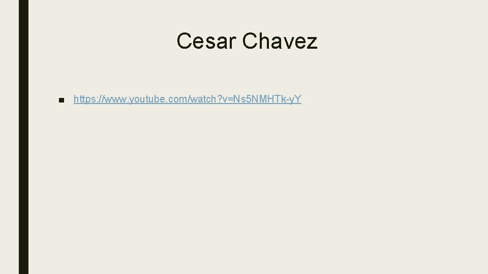 Cesar Chavez ■ https: //www. youtube. com/watch? v=Ns 5 NMHTk-y. Y 